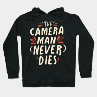 The Camera Man Never Dies Hoodie